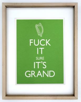 Fuck It Sure It's Grand.